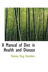 A Manual of Diet in Health and Disease