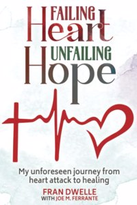 Failing Heart, Unfailing Hope