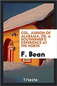 Col. Judson of Alabama, Or, a Southerner's Experience at the North