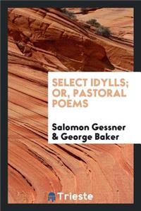 Select Idylls; Or, Pastoral Poems