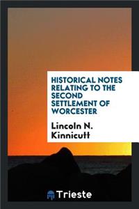 Historical Notes Relating to the Second Settlement of Worcester