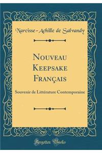 Nouveau Keepsake Français: Souvenir de Littérature Contemporaine (Classic Reprint)