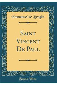 Saint Vincent de Paul (Classic Reprint)