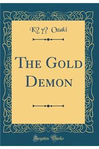 The Gold Demon (Classic Reprint)
