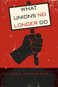 What Unions No Longer Do