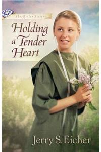 Holding a Tender Heart
