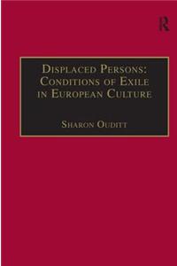 Displaced Persons: Conditions of Exile in European Culture