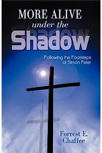 More Alive Under the Shadow