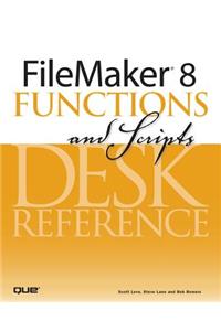 FileMaker 8 Functions and Scripts Desk Reference