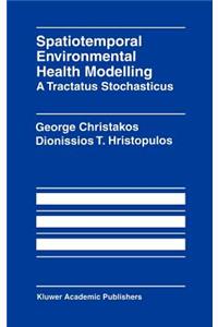 Spatiotemporal Environmental Health Modelling: A Tractatus Stochasticus