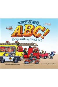 Let's Go Abc!: Things That Go, from A to Z