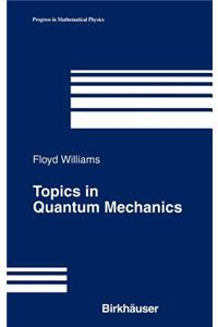 Topics in Quantum Mechanics