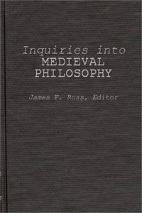 Inquiries Into Medieval Philosophy: A Collection in Honor of Francis P. Clarke