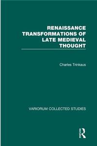 Renaissance Transformations of Late Medieval Thought