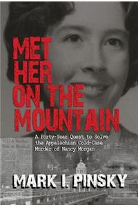 Met Her on the Mountain: A Forty-Year Quest to Solve the Appalachian Cold-Case Murder of Nancy Morgan