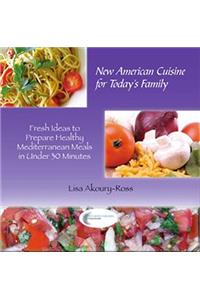 New American Cuisine for Todays Family