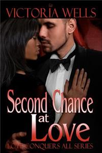 Second Chance at Love: Love Conquers All Series