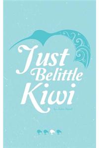 Just Belittle Kiwi