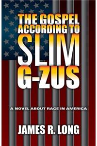 The Gospel According to Slim G-ZUS