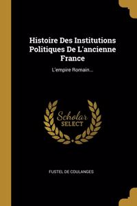 Histoire Des Institutions Politiques De L'ancienne France