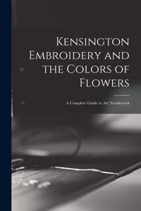 Kensington Embroidery and the Colors of Flowers