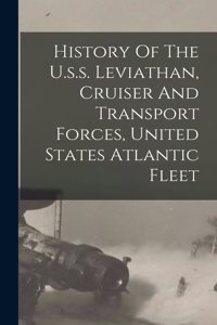 History Of The U.s.s. Leviathan, Cruiser And Transport Forces, United States Atlantic Fleet