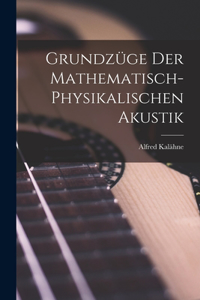 Grundzüge der Mathematisch-Physikalischen Akustik