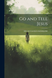 Go and Tell Jesus