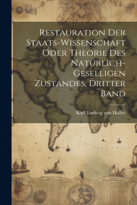 Restauration der Staats-Wissenschaft oder Theorie des natürlich-geselligen Zustandes, Dritter Band