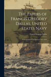 Papers of Francis Gregory Dallas, United States Navy; Correspondence and Journal, 1837-1859