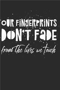 Our Fingerprints Don't Fade From the Lives We Touch