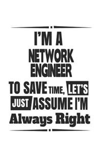 I'm A Network Engineer To Save Time, Let's Just Assume I'm Always Right