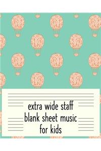 Extra Wide Staff Blank Sheet Music for Kids