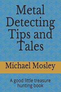 Metal Detecting Tips and Tales: A good little treasure hunting book