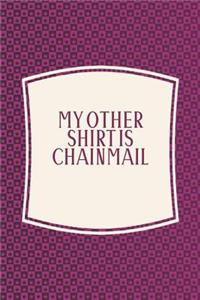 My Other Shirt Is Chainmail