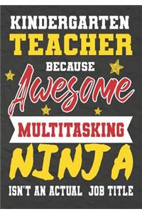 Kindergarten Teacher Because Awesome Multitasking Ninja Isn't An Actual Job Title