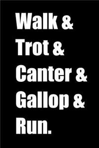 Walk & Trot & Canter & Gallop & Run