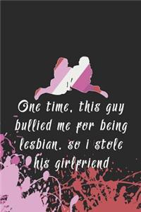 One Time, This Guy Bullied Me For Being Lesbian. So I Stole His Girlfriend