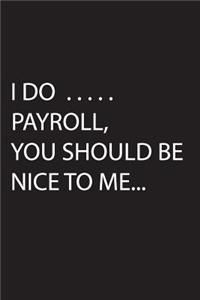 I Do Payroll, You Should Be Nice To Me...