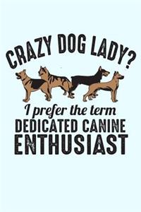 Crazy Dog Lady I Prefer The Term Dedicated Canine Enthusiast