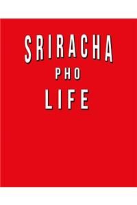 Sriracha Pho Life