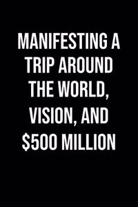 Manifesting A Trip Around The World Vision And 500 Million