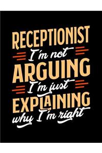 Receptionist I'm Not Arguing I'm Just Explaining Why I'm Right