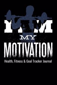 I Am My Motivation Health, Fitness & Goal Tracker Journal