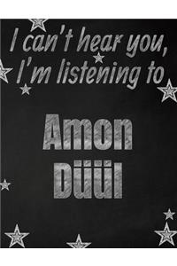 I can't hear you, I'm listening to Amon Düül creative writing lined notebook