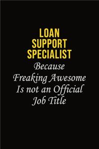 Loan Support Specialist Because Freaking Awesome Is Not An Official Job Title