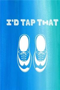 I'd Tap That