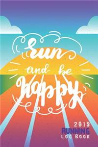 Run and Be Happy (2019 Running Log Book)