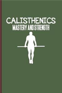 Calisthenics Mastery and Strength