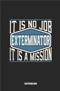 Exterminator Notebook - It Is No Job, It Is a Mission